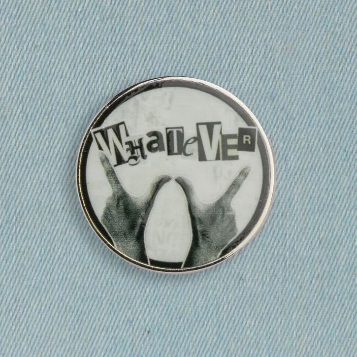 Whatever Pin
